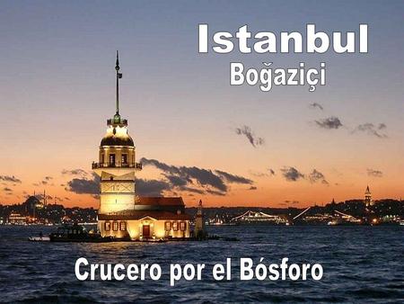 Istanbul Bogaziçi ^ Crucero por el Bósforo.