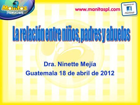 Dra. Ninette Mejía Guatemala 18 de abril de 2012