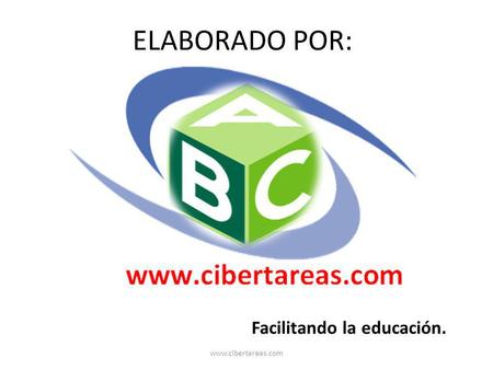 ELABORADO POR: Facilitando la educación. www.cibertareas.com.