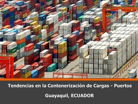 Tendencias en la Contenerización de Cargas - Puertos