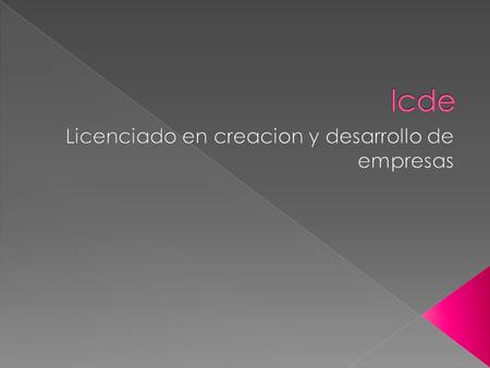 LCDE, es la única carrera en el mundo, diseñada especialmente, para generar empresarios y empresas con la experiencia emprendedora y empresarial de 65.