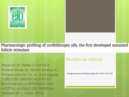 Revisión de artículo Presenta: Dr. Pedro A. Ponce B. Profesor titular: Dr. Héctor Godoy M. Profesor adjunto: Dr. A. Ulloa-Aguirre. CURSO DE SUBESPECIALIDAD.