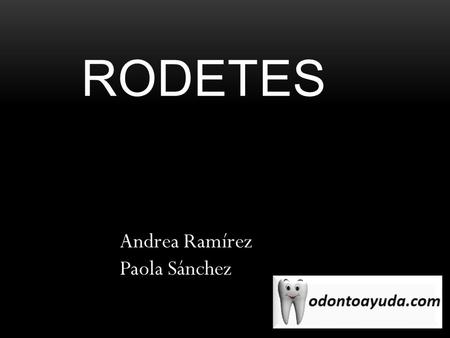 Rodetes Andrea Ramírez Paola Sánchez.