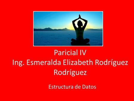 Paricial IV Ing. Esmeralda Elizabeth Rodríguez Rodríguez