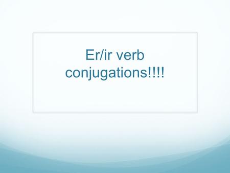 Er/ir verb conjugations!!!!. Repaso Recuerdas verbos de ar? a amos as aan Caminar, tocar, estudiar, comprar, tomar.