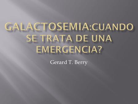 GALACTOSEMIA:Cuando se trata de una emergencia?
