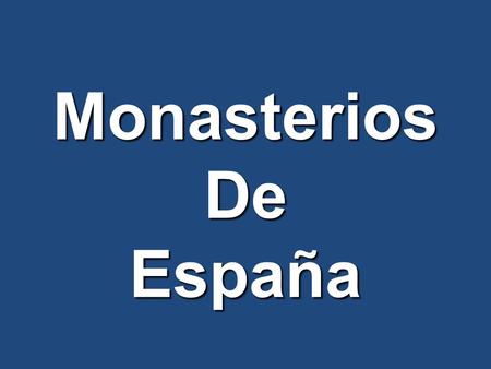 Monasterios De España Los monasterios en España constituyen un rico patrimonio histórico, artístico y cultural. Son testimonio de su propia historia.