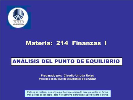 Materia: 214 Finanzas I ANÁLISIS DEL PUNTO DE EQUILIBRIO