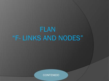 FLAN “F- LINKS AND NODES”