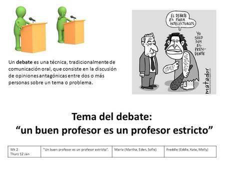 Tema del debate: “un buen profesor es un profesor estricto”