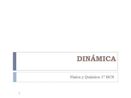 DINÁMICA Física y Química 1º BCN.