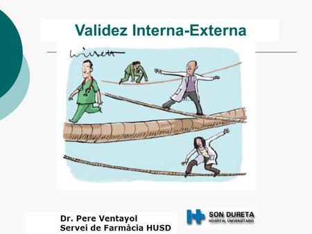 Validez Interna-Externa Dr. Pere Ventayol Servei de Farmàcia HUSD.