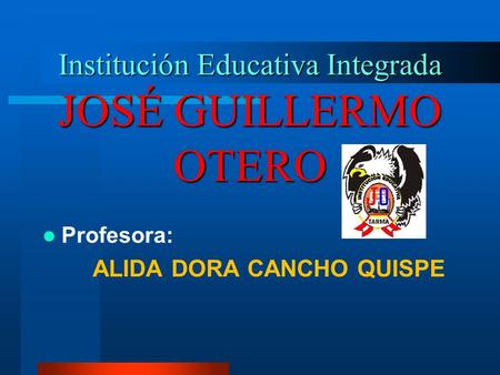 Institución Educativa Integrada JOSÉ GUILLERMO OTERO