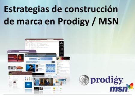 Estrategias de construcción de marca en Prodigy / MSN.