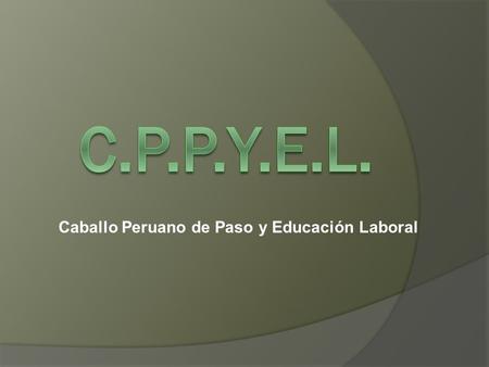 Caballo Peruano de Paso y Educación Laboral