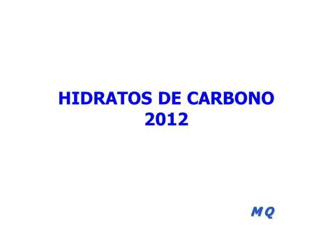 HIDRATOS DE CARBONO 2012 MQ.