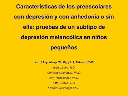 Características de los preescolares con depresión y con anhedonía o sin ella: pruebas de un subtipo de depresión melancólica en niños pequeños Am J Psychiatry.