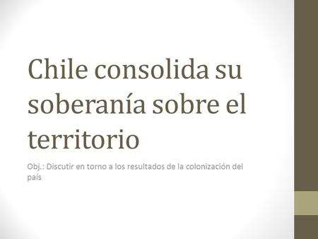 Chile consolida su soberanía sobre el territorio