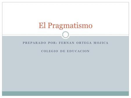 Preparado por: Fernan Ortega Mojica Colegio de educacion
