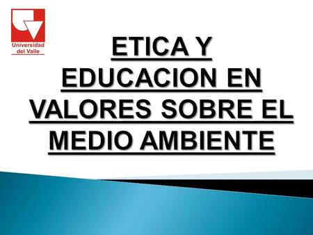 ETICA Y EDUCACION EN VALORES SOBRE EL MEDIO AMBIENTE