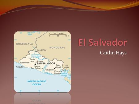 El Salvador Para esta presentación, yo elegí el país de El Salvador.