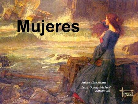 Mujeres Música: Clara Montes Letra: “Soneto de la luna” 	Antonio Gala.