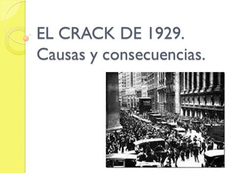 EL CRACK DE Causas y consecuencias.