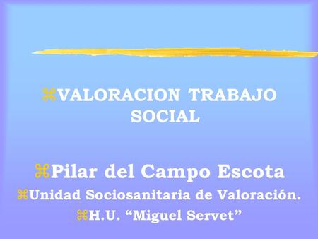 VALORACION TRABAJO SOCIAL Unidad Sociosanitaria de Valoración.