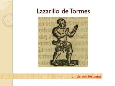 Lazarillo de Tormes … de sus fortunas.
