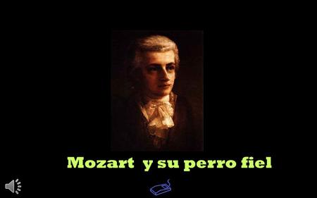 Mozart y su perro fiel.
