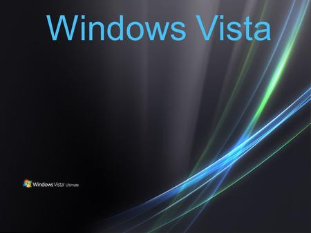 Windows Vista. Lanzamiento 30 de enero de 2007 + Sencillo + Entretenido. + Seguro + Mobil Ofrecer un Windows Vista a cada tipo de usuario Windows Vista.