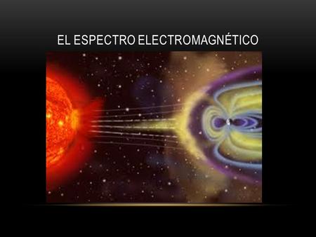 EL Espectro Electromagnético