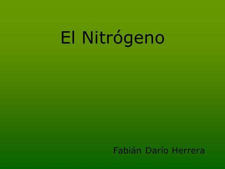 El Nitrógeno Fabián Darío Herrera.