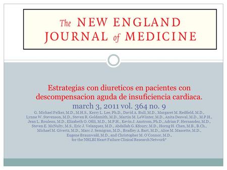Estrategias con diureticos en pacientes con descompensacion aguda de insuficiencia cardiaca. march 3, 2011 vol. 364 no. 9 G. Michael Felker, M.D., M.H.S.,
