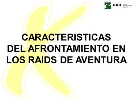 CARACTERISTICAS DEL AFRONTAMIENTO EN LOS RAIDS DE AVENTURA.