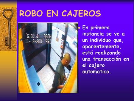 ROBO EN CAJEROS En primera instancia se ve a un individuo que, aparentemente, está realizando una transacción en el cajero automatico.