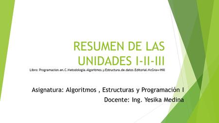 RESUMEN DE LAS UNIDADES I-II-III Libro: Programacion. en. C