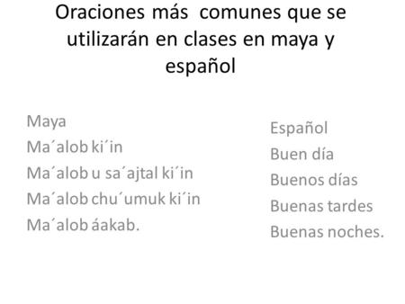 Oraciones más comunes que se utilizarán en clases en maya y español