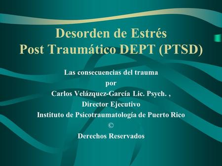 Desorden de Estrés Post Traumático DEPT (PTSD)