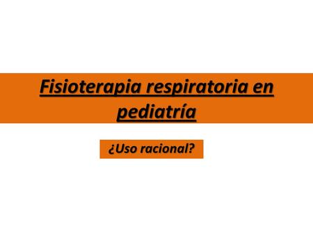 Fisioterapia respiratoria en pediatría