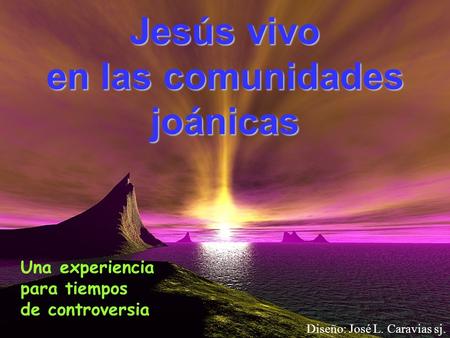 Jesús vivo en las comunidades joánicas