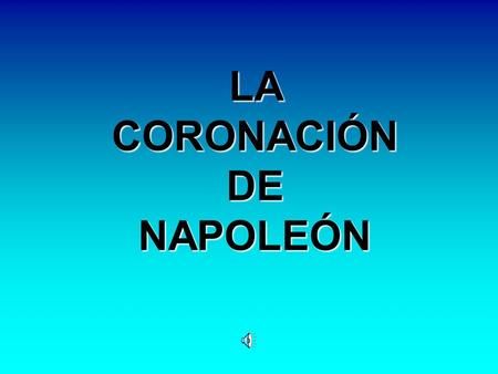 LA CORONACIÓN DE NAPOLEÓN