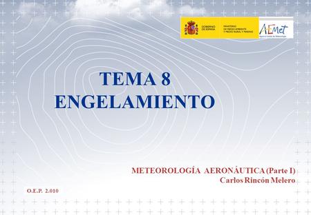 METEOROLOGÍA AERONÁUTICA (Parte I) Carlos Rincón Melero