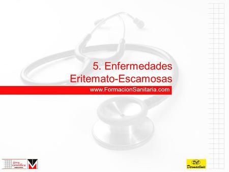 5. Enfermedades Eritemato-Escamosas