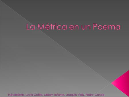 La Métrica en un Poema Inés Bellerín, Lucía Cotilla, Miriam Infante, Joaquín Valls, Pedro Conde.