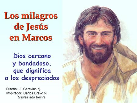 Los milagros de Jesús en Marcos Dios cercano y bondadoso,