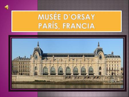 MUSÉE D’ORSAY París, Francia