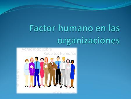 El estudio del ser humano en relación con la organización ha sido objeto de investigación sistemática a partir de la segunda década de este siglo comenzando.