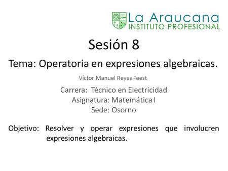Sesión 8 Tema: Operatoria en expresiones algebraicas.