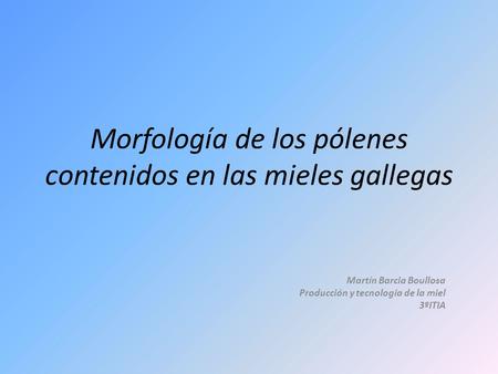 Morfología de los pólenes contenidos en las mieles gallegas